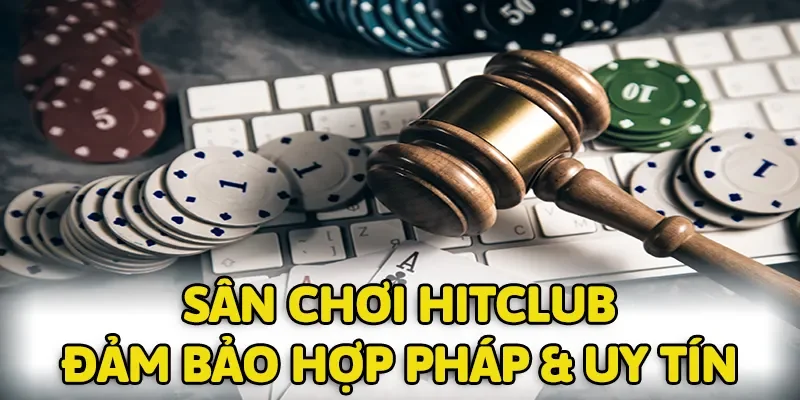 HITCLUB mang đến sân chơi hợp pháp để hội viên yên tâm giải trí