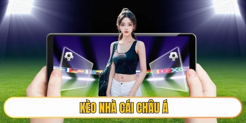 Khám phá kèo nhà cái châu Á